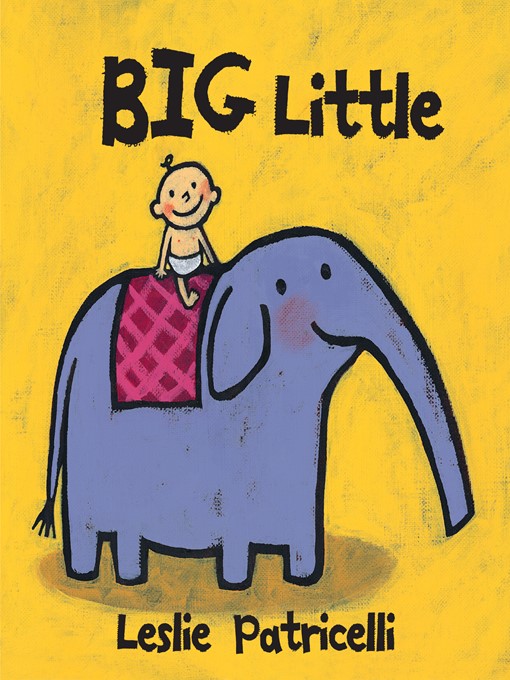 Title details for Big Little by Leslie Patricelli - Available